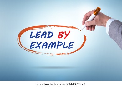 Lead by example concept in motivational concept