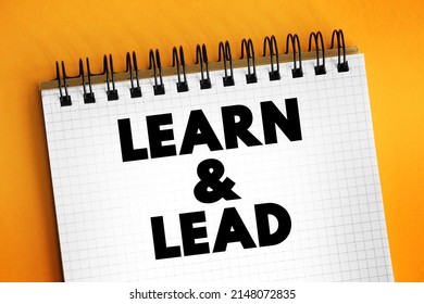 Learn And Lead - Helps New Managers Make The Transition From Individual Contributors To Effective Leaders, Text Concept On Notepad