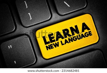 Learn a New Language - the process of acquiring the ability to understand, speak, read, and write in a language that is different from one's native or primary language, text concept button on keyboard