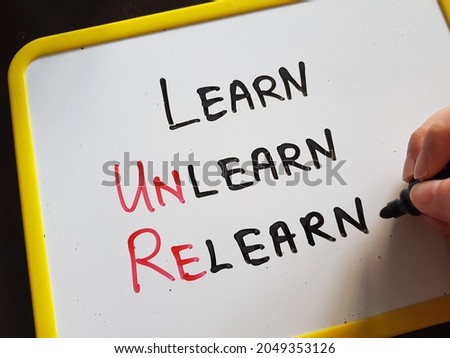 Learn Unlearn Relearn concept. Upgrading, reskilling and upskilling 