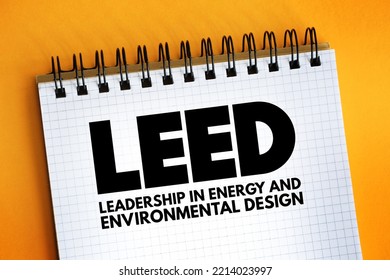 LEED - Leadership In Energy And Environmental Design Acronym Text On Notepad, Abbreviation Concept Background