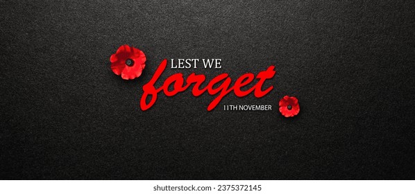 Lest We Forget 11th November inscription with Poppy flower on black textured background. Decorative flower for Remembrance Day. Memorial Day. Veterans day.