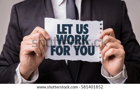 Let Us Work For You
