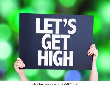 Lets get high lets get high