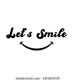 Let's Smile. Hand drawn typography poster. T shirt hand lettered calligraphic design. Inspirational vector illustration - Vector - Shutterstock ID 1391876729