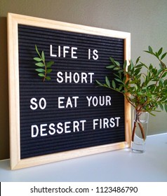 Letter board 'Life is short so eat your dessert first'