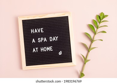 Letter Board With Text Have A Spa Day At Home. Self Care, Wellness, Slow Life Idea