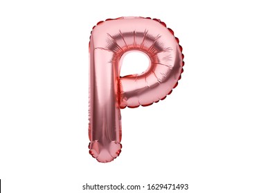 Letter P Made Of Rose Golden Inflatable Helium Balloon Isolated On White. Gold Pink Foil Balloon Font Part Of Full Alphabet Set Of Upper Case Letters.