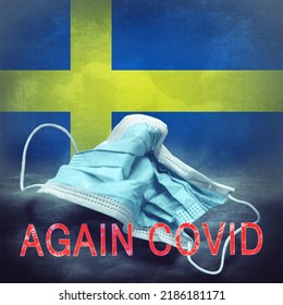 Lettering Again Covid And A Crumpled Medical Mask On The Flag Of Sweden. Return Of The Coronavirus. New Jump In Incidence. Omicron And Dedta Strain. Danger Of A Viral Infection. Medical Concept