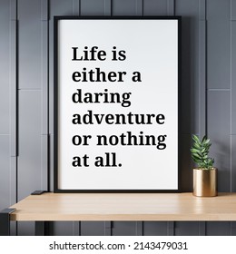 Life Is Either A Daring Adventure Or Nothing At All. Motivational Quote. 