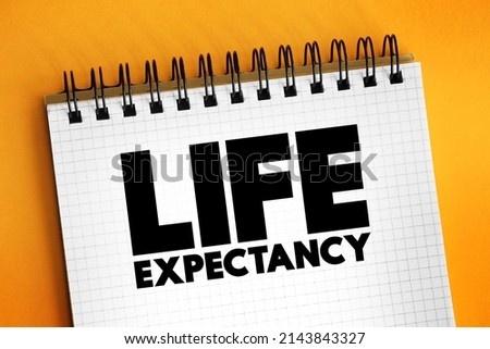 Life expectancy - statistical measure of the average time an organism is expected to live, text concept on notepad