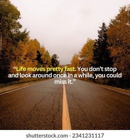 Life move pretty fast motivational quote - Shutterstock ID 2341231117