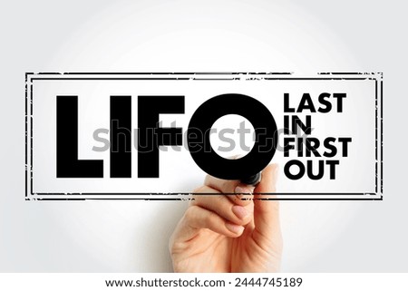 LIFO Last In First Out - method used in managing inventory and financial matters, acronym text concept stamp