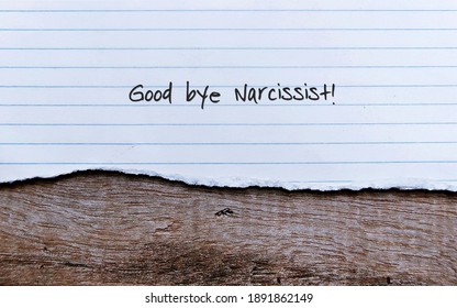 Lined Sheet Paper On Old Vintage Wood Background With Handwritten Text GOOD BYE NARCISSIST , Concept Of Ldealing With Toxic People Who Craving Admiration And Lacking Empathy