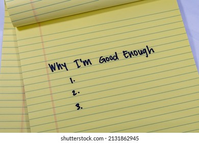 A list of three blank reasons and the text of why I'm good enough  on a yellow legal pad with a white background - Shutterstock ID 2131862945