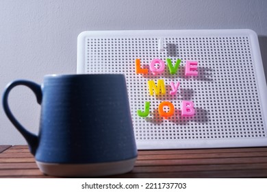 I Love My Job Message And Cup Of Coffee On Letter Board