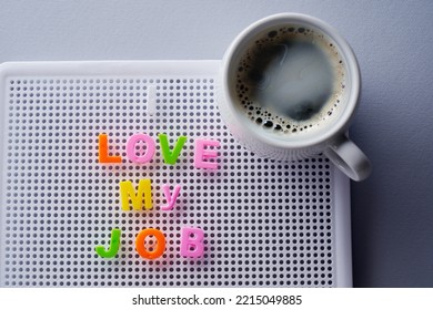 I Love My Job Message And Cup Of Coffee On Letter Board