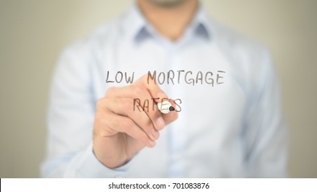 Low Mortgage Rates , Man Writing On Transparent Screen