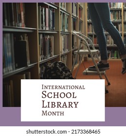 Low Section Of Young Caucasian Woman Standing On Ladder, International School Library Month Text. Copy Space, Digital Composite, Celebration, Reading, Encouraging Children's Learning And Development.