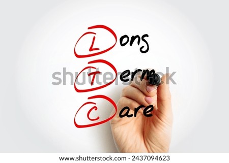 LTC Long Term Care - variety of services designed to meet a person's health or personal care needs during a short or long period of time, acronym text with marker