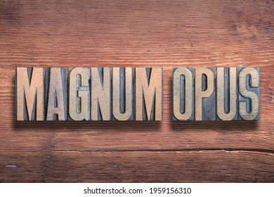 Magnus Opus Ancient Latin Saying Meaning - Great Work, Combined On Vintage Varnished Wooden Surface