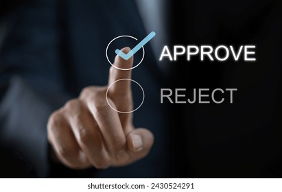 Make decisive choices to select APPROVE over REJECT focus on the approval, quality control, project approval, leadership decision-making and selectivity, executive choices, operational management