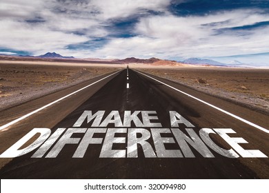 Make A Difference Written On Desert Road