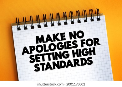 Make No Apologies For Setting High Standards Text Quote On Notepad, Concept Background
