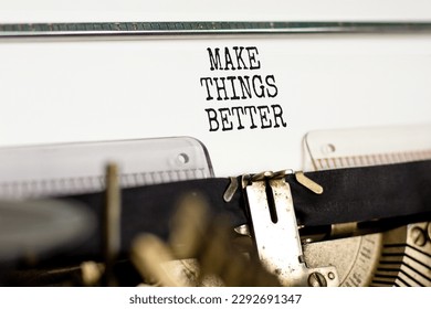 Make things better symbol. Concept words Make things better on white paper typed on old retro typewriter on beautiful white background. Business and make things better concept. Copy space.