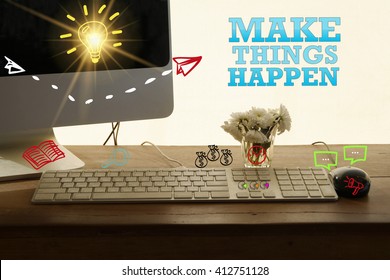 MAKE THINGS HAPPEN concept in home office , business concept , business idea ,strategy concept
