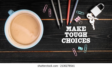 Make Tough Choices. Coffee Mug And Colored Pencils On A Black Wooden Background.