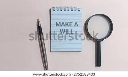 Make a will instructions on a lined pad symbolize the critical importance of estate planning and legal foresight requiring careful review with a writing instrument and magnifying glass.