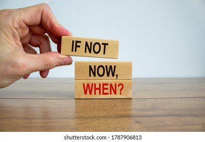 Male hand placing a blocks with word 'if not' on top of a blocks tower. Text 'if not now, when'. Beautiful white background. Copy space. - Shutterstock ID 1787906813