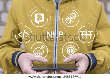 Man holding phone and using virtual screen sees text: NLP. NLP Natural Language Processing neural network concept. NLP Speech Recognition, Conversational AI and Computational Linguistics Technology.