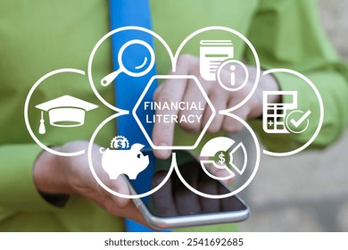 Man using phone and virtual touchscreen sees text: FINANCIAL LITERACY. Financial literacy and education with learning concept. Economic knowledge and personal skills. Money planning and control.