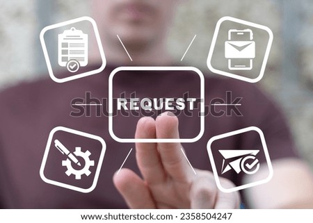 Man using virtual touch interface presses word: REQUEST. Concept of business, finance requests. Online submission, web request.