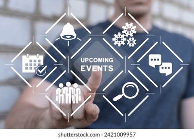 Man using virtual touch screen presses inscription: UPCOMING EVENTS. Upcoming events business, marketing and advertising concept.