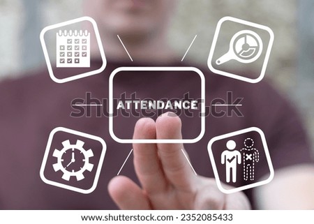 Man using virtual touch screen presses word: ATTENDANCE. Attendance Mark Business School Concept. Registration of absent. Analysis and regulation attendance report.