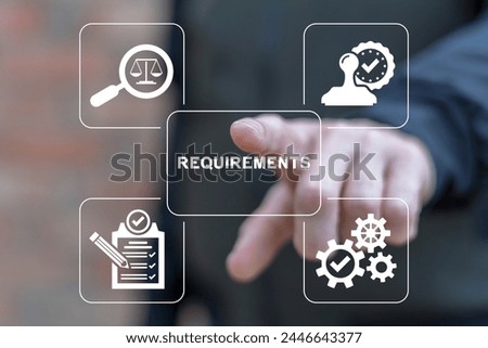 Man using virtual touch screen presses word: REQUIREMENTS. Requirement business concept. Requirements, rules and policies, company regulatory documents, terms and conditions.