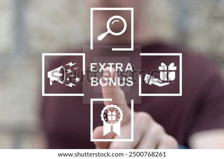 Man using virtual touch screen presses inscription: EXTRA BONUS. Extra bonus, gift and product advertising business marketing concept.