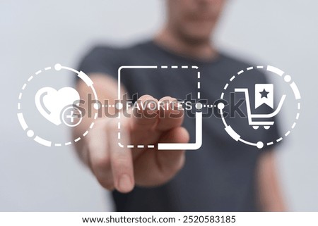 Man using virtual touch screen presses word: FAVORITES. Favorites Business Shopping concept. Favorite Bookmark Wish list Customer Loyalty.