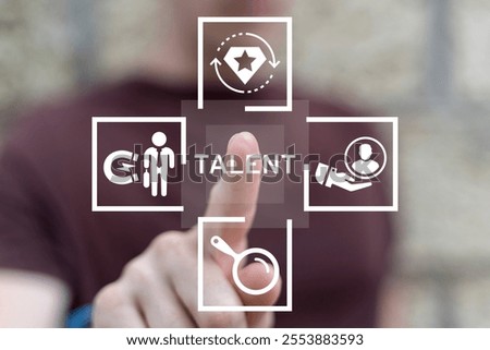Man using virtual touch screen presses word: TALENT. Talent Acquisition Business Recruitment Hiring Concept. Talent employee attracting. Unique talents and skills.