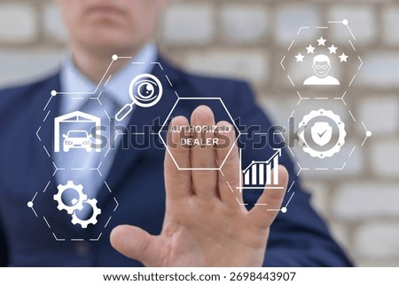 Man using virtual touch screen presses the words AUTHORIZED DEALER. Authorized Dealer Trusted Supplier Validated Distributor Business Concept. Trusted partnership and distributor authorization.