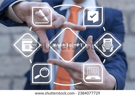 Man using virtual touchscreen sees word: MANUSCRIPT. Creative writing, storytelling, copywriting, online education concept. Manuscript and editable online document. Journalism job.