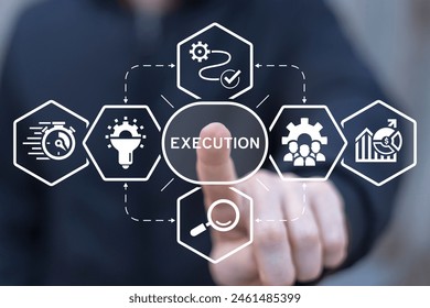 Man working on virtual touch screen presses word: EXECUTION. Concept of Business Execution. Fast execute success work.