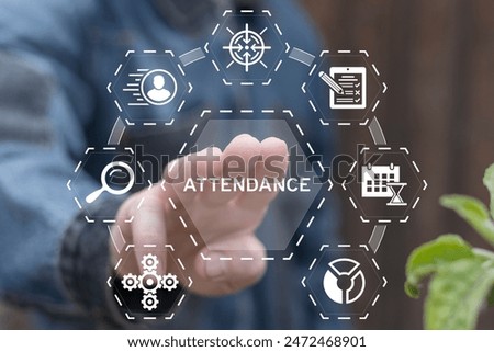 Man working on virtual touch screen presses word: ATTENDANCE. Attendance Management Business Education concept. Office software and user personal account.