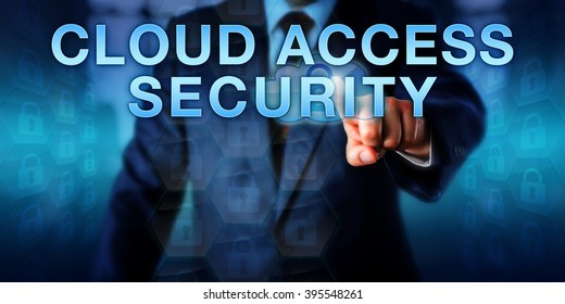 Manager is touching CLOUD ACCESS SECURITY on a virtual interactive screen. Enterprise information technology metaphor and cyber security concept for safe and authenticated usage of cloud resources.