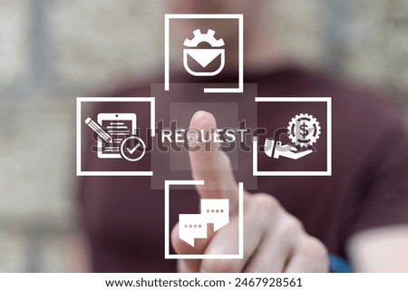 Manager working on virtual touch screen presses word: REQUEST. Concept of business finance service request. Online submission request. Approving requests.