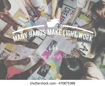 Many Hands Make Light Work Teamwork Collaboration Concept