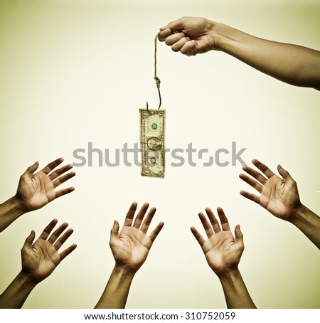 Many hands trying to get a dollar banknote hung on a fish hook